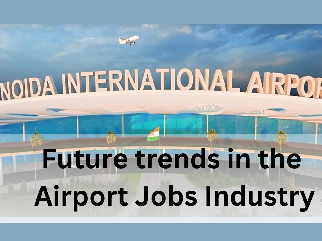 Future trends in the Airport Jobs Industry